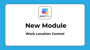 Новый модуль Shifton — Work Location Control