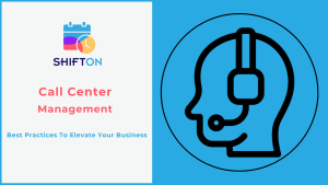 Call Center Management: Best Practices To Elevate Your Business